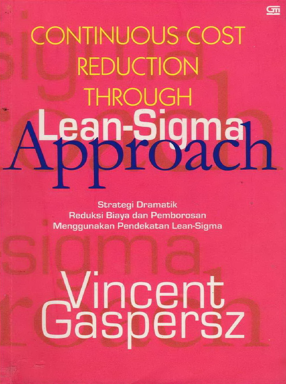 2006 Continuous Cost Reduction Through Lean-Sigma Approach Strategi Dramatik Reduksi Biaya dan Pemborosan Menggunakan Pendekatan Lean-Sigma VG
